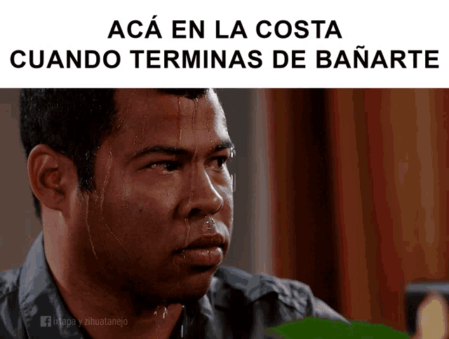 a man sweating with the words aca en la costa cuando terminas de bañarte on the bottom