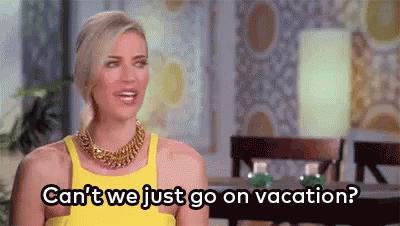 Can'T We Just Go On Vacation GIF - Vacation Lets Go Cant We Just Go GIFs