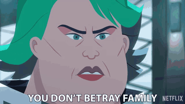 a cartoon of a woman saying " you don t betray family "