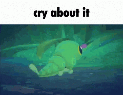 Cry About It Failboat GIF - Cry About It Failboat Caterpie GIFs