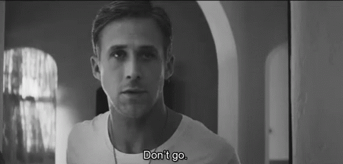 Ryan Gosling Dont Go GIF - Ryan Gosling Dont Go Begging GIFs