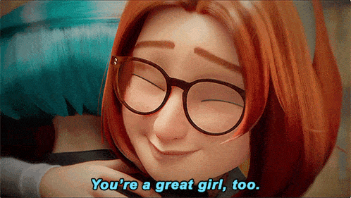 a cartoon girl with red hair and glasses says " you 're a great girl too "