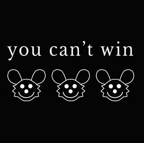 a black and white drawing of three mice with the words you can 't win below them