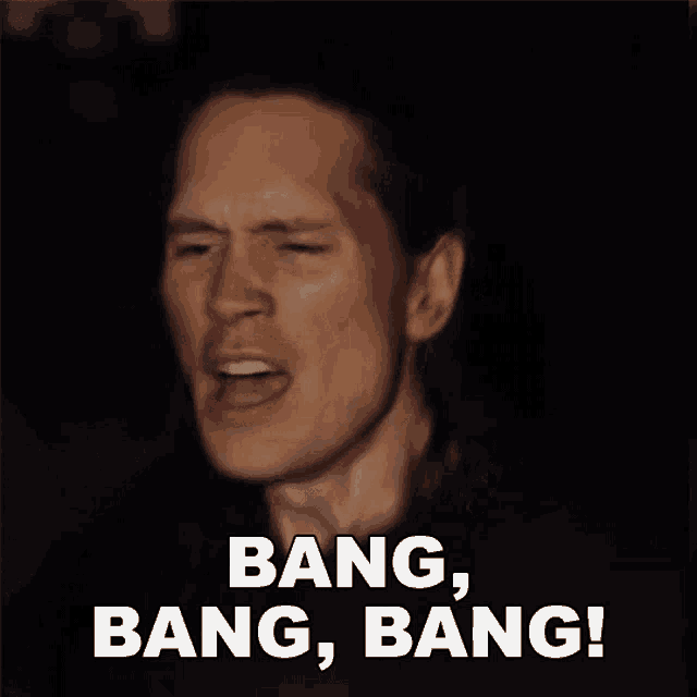 a man 's face is shown with the words bang bang bang
