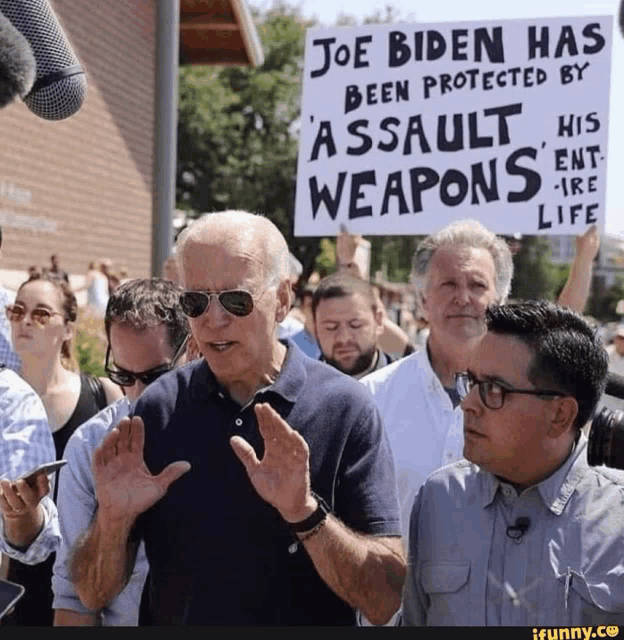 joe biden has been protected by assault weapons his ent ire life