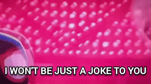 a pink background with the words " i won t be just a joke to you " on it