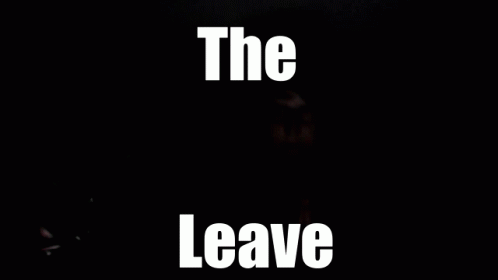 The Leave GIF - The Leave GIFs
