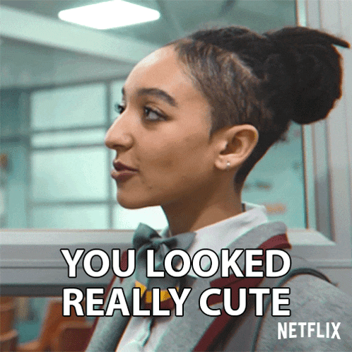 a girl in a bow tie says you looked really cute on netflix