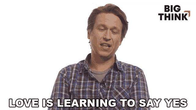 a man says love is learning to say yes