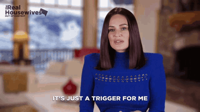 a woman says " it 's just a trigger for me "