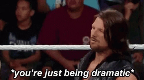 Aj Styles Youre Just Being Dramatic GIF - Aj Styles Youre Just Being Dramatic Wwe GIFs
