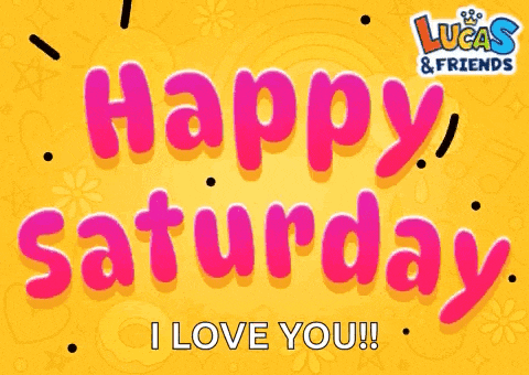 a lucas and friends happy saturday i love you sign