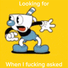a cartoon character with the words looking for when i fucking asked on it