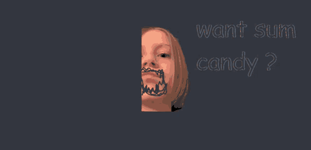 a picture of a girl with teeth drawn on her face and the words want sum candy