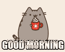 a cartoon cat is holding a cup of hot chocolate and the words better not be too good tired