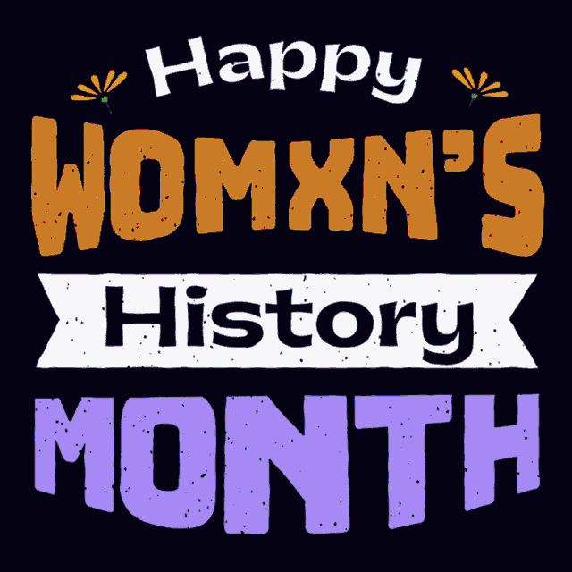 a poster that says happy womxn 's history month on it