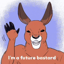 a kangaroo waving with the words i 'm a future bastard