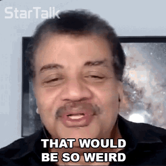 That Would Be So Weird Neil Degrasse Tyson GIF - That Would Be So Weird Neil Degrasse Tyson Startalk GIFs