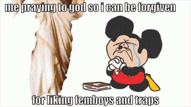 a cartoon of mickey mouse crying with the words me praying to god so i can be forgiven