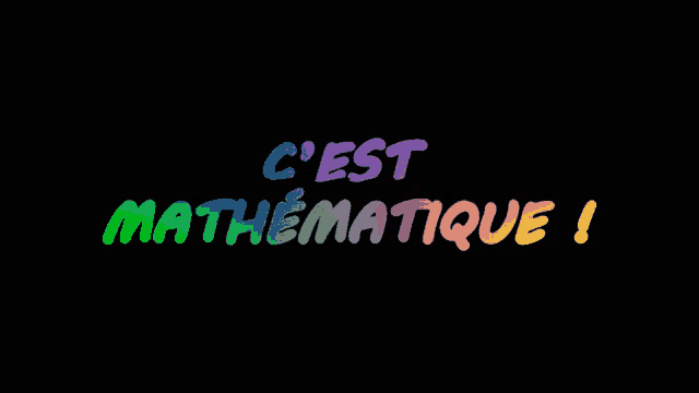 a black background with the words c'est mathematique written in rainbow colors