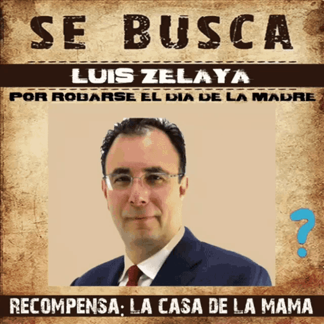 a poster with a man in a suit and tie titled se busca luis zelaya
