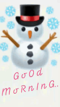 a snowman wearing a top hat is surrounded by snowflakes and the words " good morning "