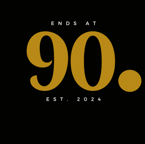 a black background with the words ends at 90. est. 2024