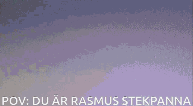 Rasmus Pov Rasmus Stekpanna GIF - Rasmus Pov Rasmus Stekpanna GIFs