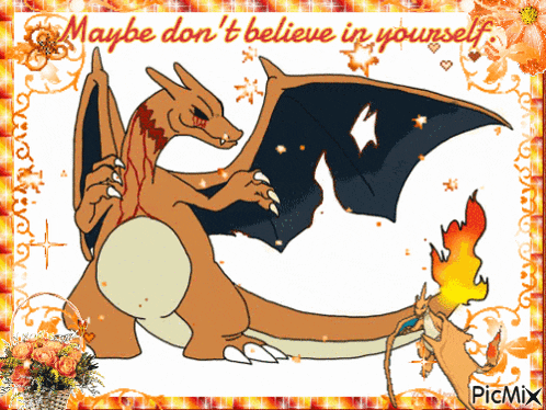 a picture of a dragon with the words maybe don t believe in yourself