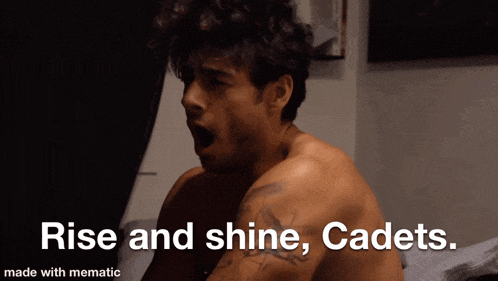 a shirtless man yawning with the words rise and shine cadets