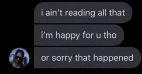 a text message that says i ain t reading all that i 'm happy for u tho