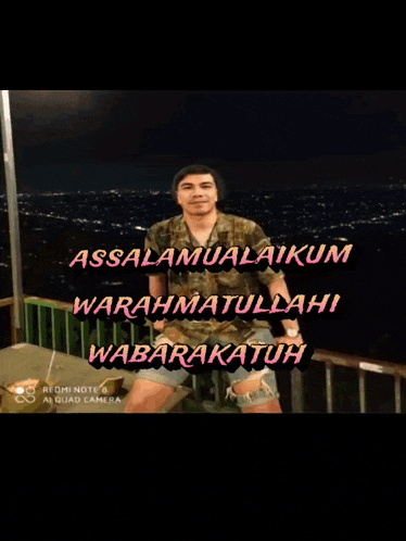 a man sitting on a railing with the words assalamualaikum warahmatullahi wabarakatuh written on the bottom