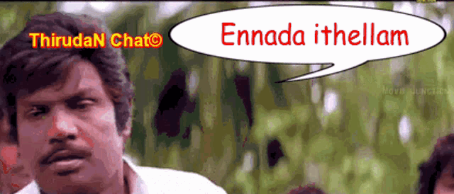 a picture of a man with a speech bubble that says ennada ithellom