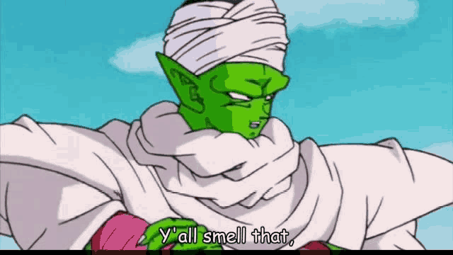 piccolo from dragon ball says y all smell that