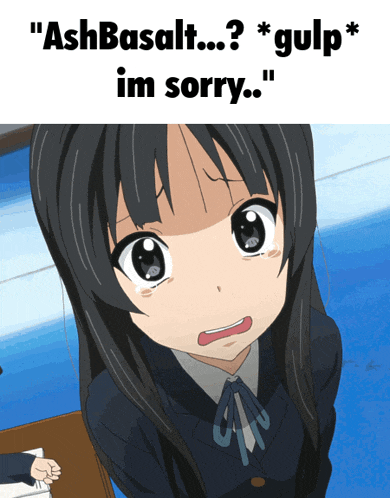a picture of a girl with the words " ash basalt ... gulp im sorry " on the bottom
