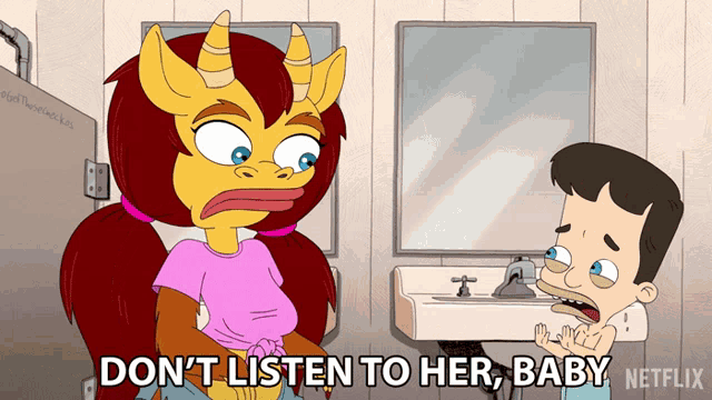 a cartoon of a woman talking to a man with the words " do n't listen to her baby " written on the bottom