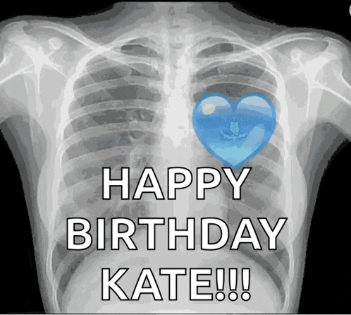 an x-ray of a person 's chest with the words " happy birthday kate "