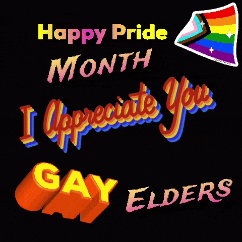 a black background with the words happy pride month i appreciate you gay elders on it
