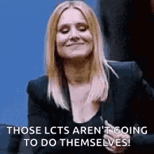 a woman is smiling and saying `` those lcts aren 't going to do themselves '' .