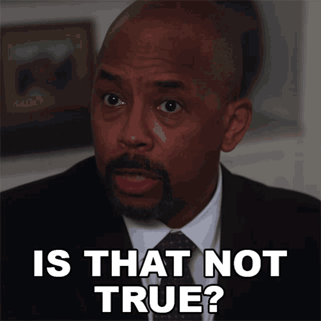 a man in a suit and tie is asking if that is not true