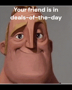 a picture of a cartoon character with the words your friend is in deals-of-the-day