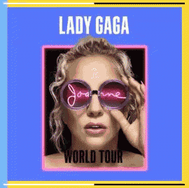 a poster for lady gaga 's world tour shows a woman wearing sunglasses