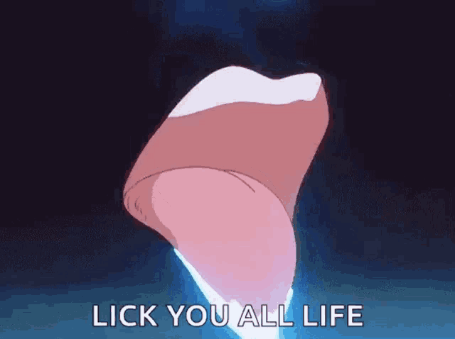 a cartoon of a woman 's mouth with the words `` lick you all life '' written below it .