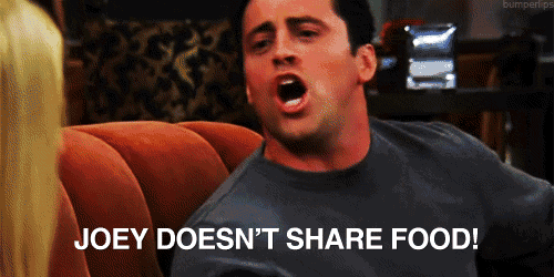 joey does n't share food written on a screen