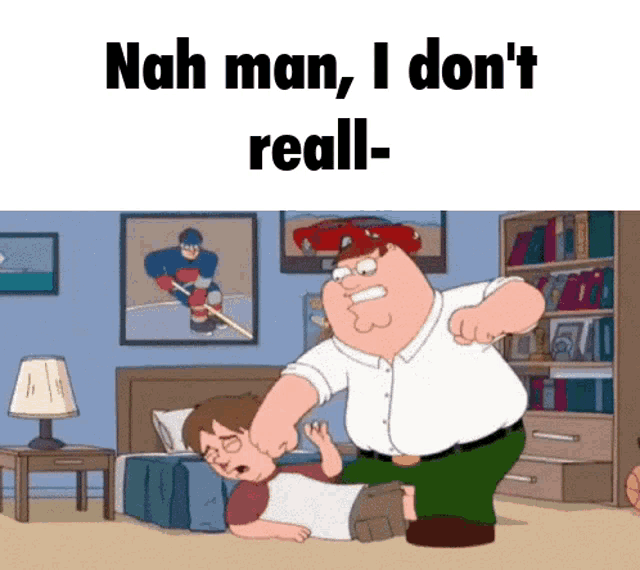 a cartoon of peter griffin punching another man with the caption nah man i don t reall