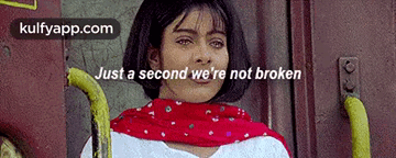 Just A Second We'Re Not Broken.Gif GIF - Just A Second We'Re Not Broken Kkhh Rahul X-anjali GIFs