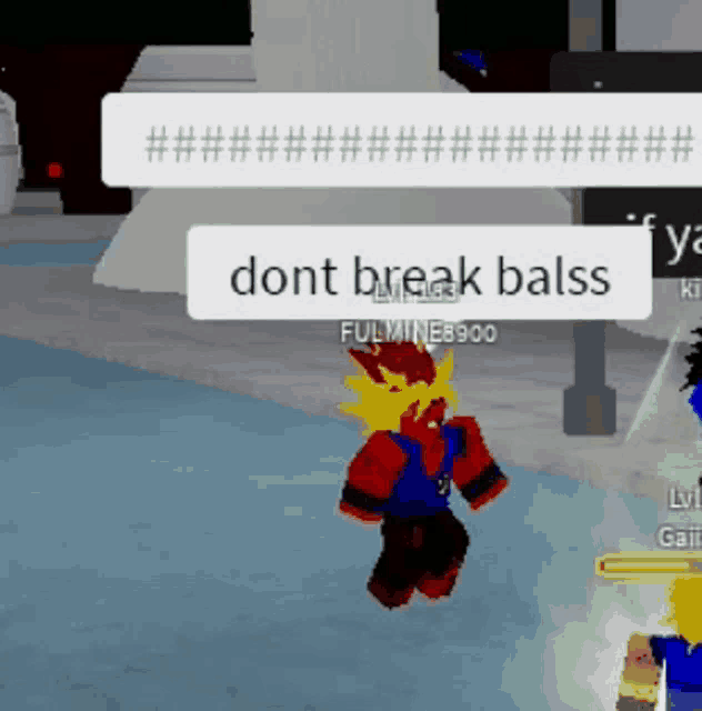 a person in a video game says " dont break balss "