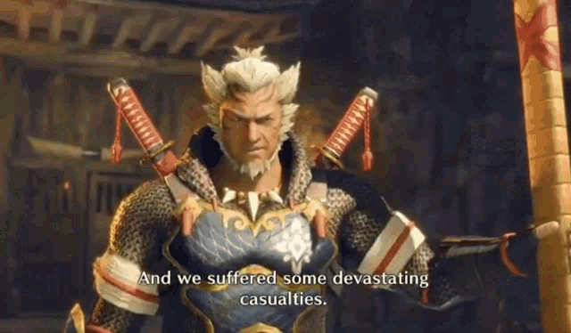 a man in armor is holding two swords in his hands and says `` and we suffered some devastating casualties . ''