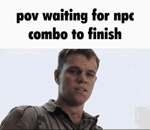 a man waiting for npc combo to finish