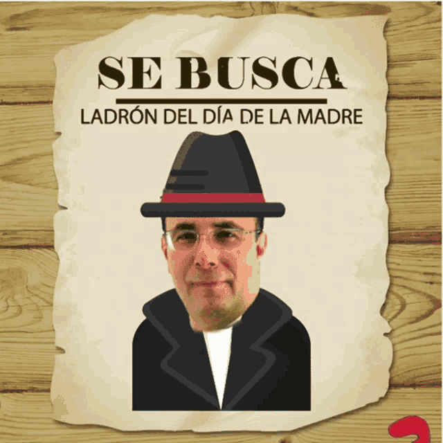 a wanted poster with a picture of a man and the words " se busca ladron del dia de la madre "